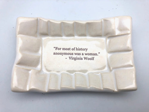 Lorraine Oerth For Most of History Anonymous Was a Woman Virginia Woolf Dish