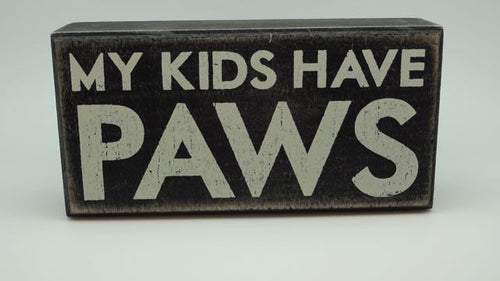 My Kids Have Paws Cat or Dog Parent Box Sign