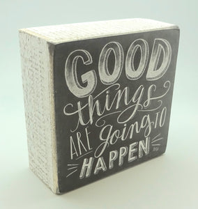 Good Things Are Going To Happen Box Sign